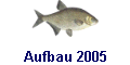 Aufbau 2005