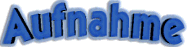 Aufnahme
